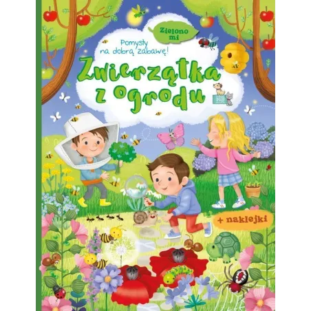 Zwierzątka Z Ogrodu. Zielono Mi. Książeczka Z Naklejkami