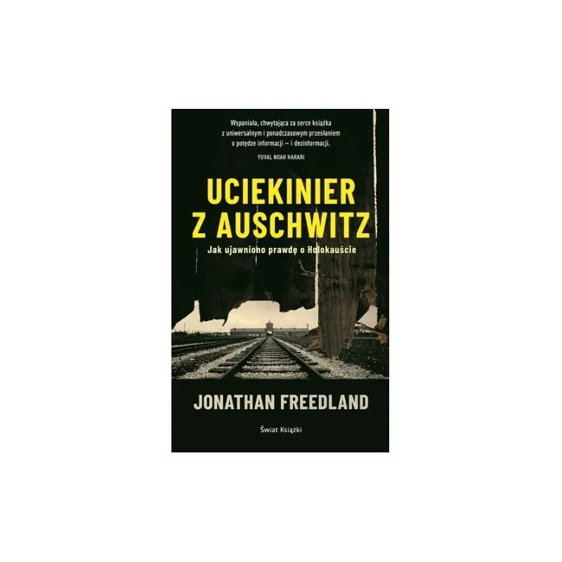 UCIEKINIER Z AUSCHWITZ. JAK UJAWNIONO PRAWDĘ O HOLOKAUŚCIE