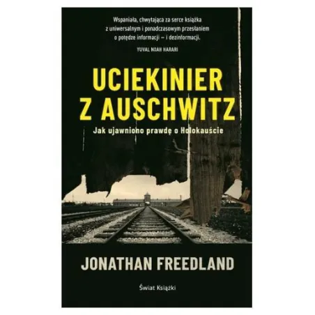 Uciekinier Z Auschwitz. Jak Ujawniono Prawdę O Holokauście