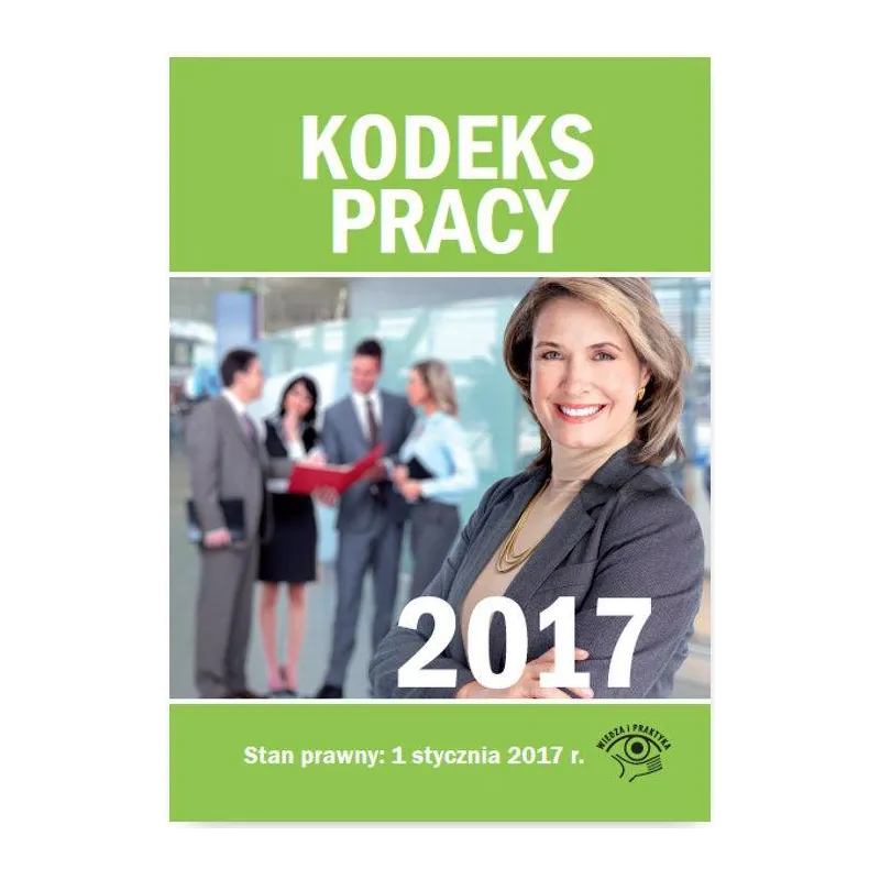 KODEKS PRACY 2017 - Wiedza i Praktyka