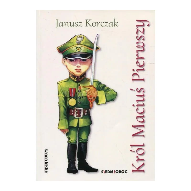 KRÓL MACIUŚ PIERWSZY 7+ Janusz Korczak - Siedmioróg
