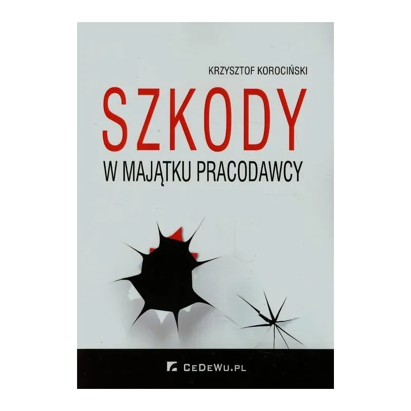 SZKODY W MAJĄTKU PRACODAWCY Krzysztof Korociński - CEDEWU
