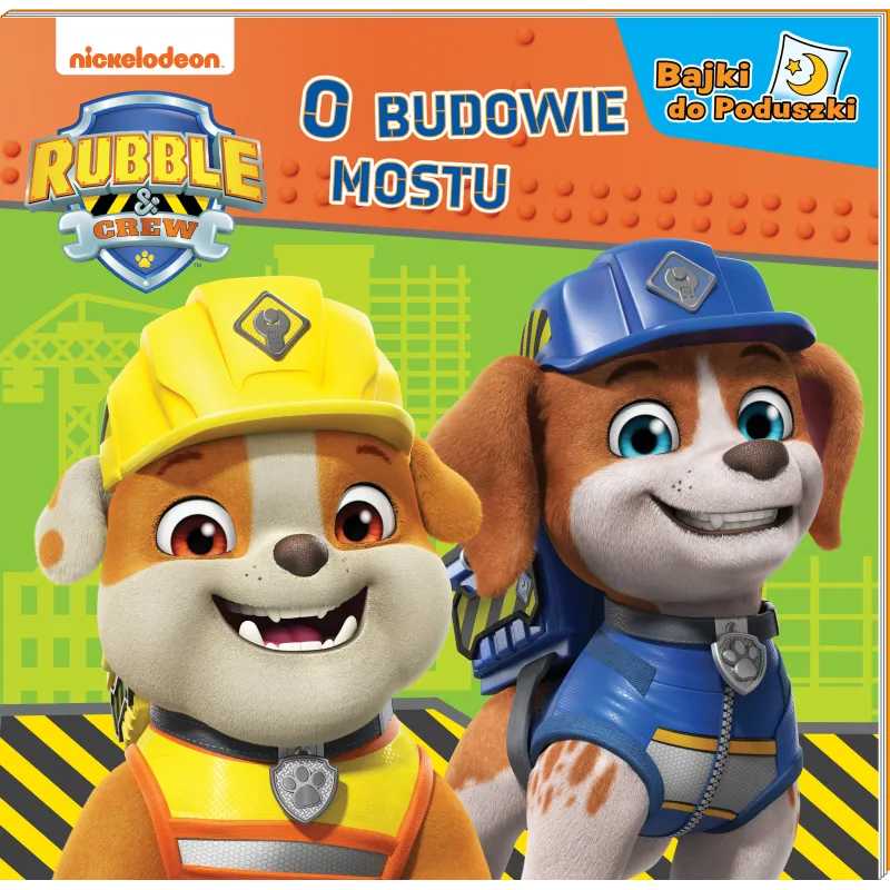 O BUDOWIE MOSTU. RUBBLE AND CREW. BAJKI DO PODUSZKI