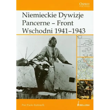 NIEMIECKIE DYWIZJE PANCERNE FRONT WSCHODNI 1941-1943 Pier Paolo Battistelli - Bellona