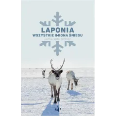 LAPONIA. WSZYSTKIE IMIONA ŚNIEGU - Poznańskie