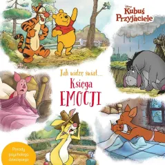 DISNEY KUBUŚ I PRZYJACIELE. JAK WIDZĘ ŚWIAT… KSIĘGA EMOCJI