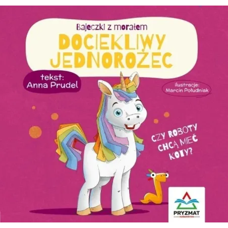 DOCIEKLIWY JEDNOROŻEC. BAJECZKI Z MORAŁEM