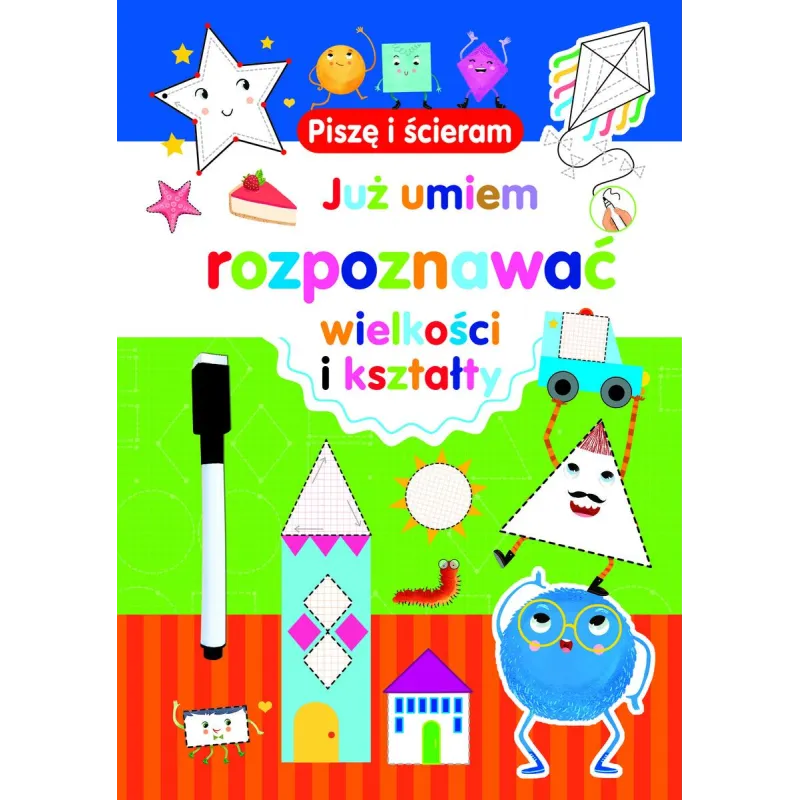 JUŻ UMIEM ROZPOZNAWAĆ WIELKOŚCI I KSZTAŁTY. PISZĘ I ŚCIERAM