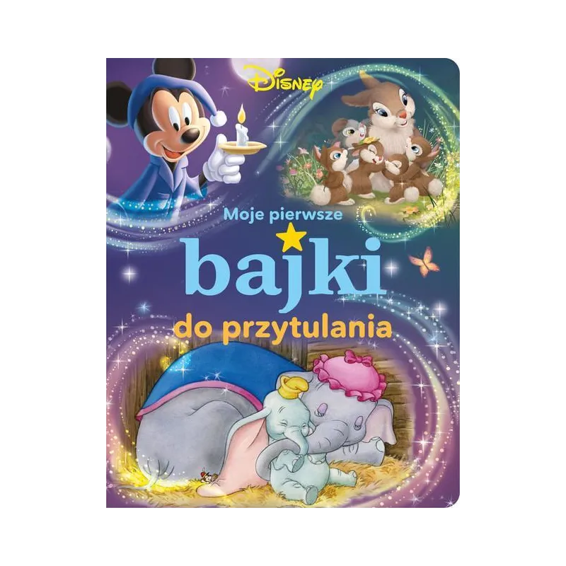 DISNEY. MOJE PIERWSZE BAJKI DO PRZYTULANIA