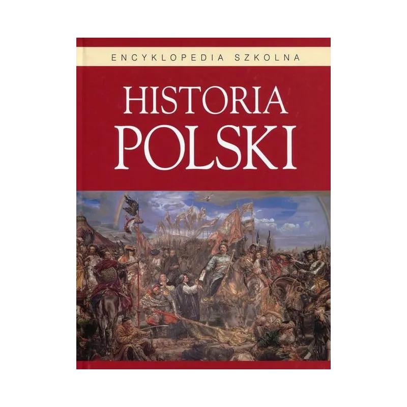 HISTORIA POLSKI. ENCYKLOPEDIA SZKOLNA - Olesiejuk
