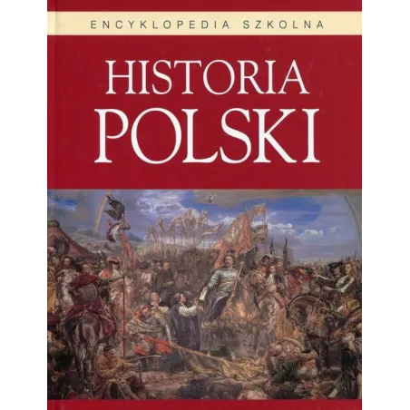 HISTORIA POLSKI. ENCYKLOPEDIA SZKOLNA - Olesiejuk