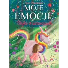 MOJE EMOCJE. BAJKI O UCZUCIACH