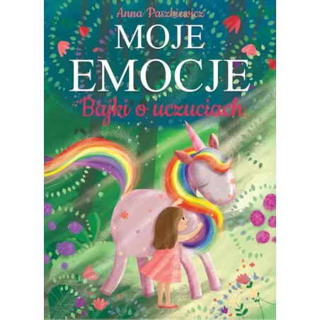 MOJE EMOCJE. BAJKI O UCZUCIACH