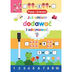 JUŻ UMIEM DODAWAĆ I ODEJMOWAĆ. PISZĘ I ŚCIERAM