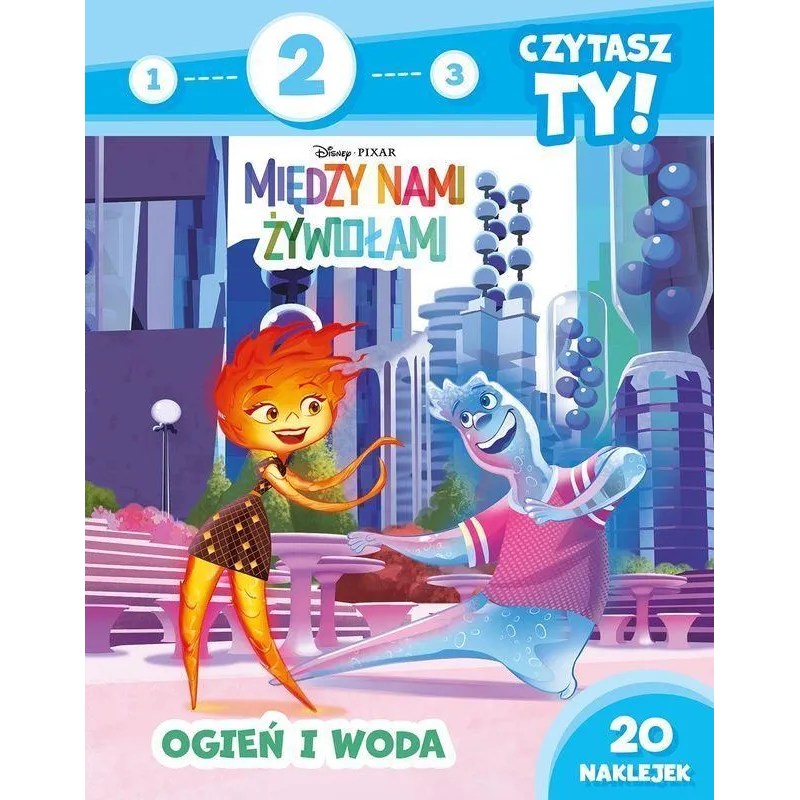 Ogień i woda. Między nami żywiołami. Poziom 2. 1 2 3 czytasz ty! Elżbieta Lekan,Alexis Nesme