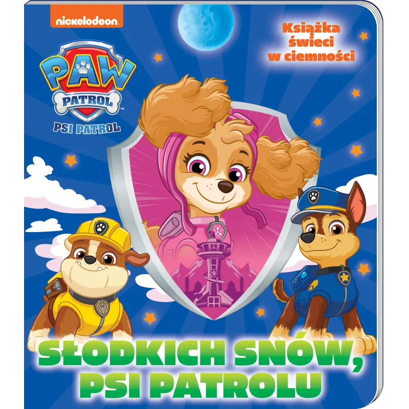 Słodkich snów Psi Patrolu. Słodkich snów Opracowanie zbiorowe