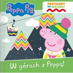 ŚWINKA PEPPA. W GÓRACH Z PEPPĄ. PRZYGODY WE WZORKI