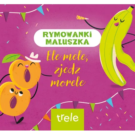 ELE MELE, ZJEDZ MORELE. RYMOWANKI MALUSZKA