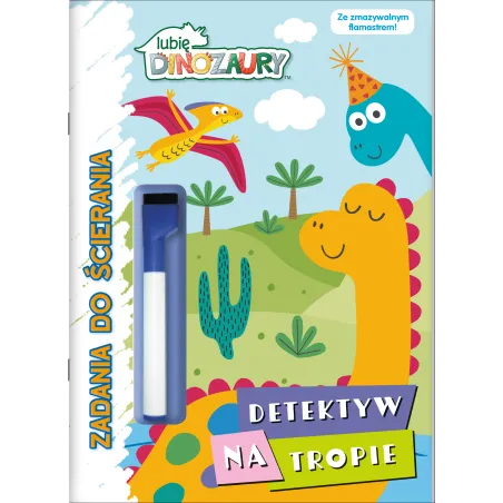 Lubię Dinozaury. Detektyw Na Tropie. Zadania Do Ścierania