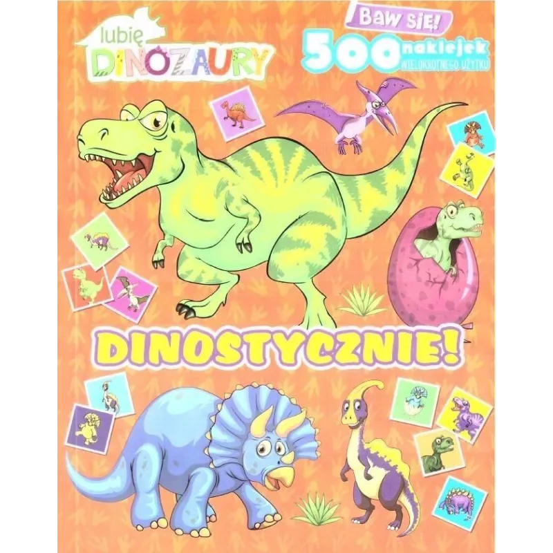 LUBIĘ DINOZAURY. DINOSTYCZNIE! KSIĄŻECZKA Z NAKLEJKAMI