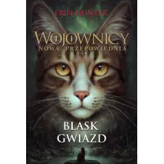 BLASK GWIAZD WOJOWNICY NOWA PRZEPOWIEDNIA Erin Hunter - Nowa Baśń