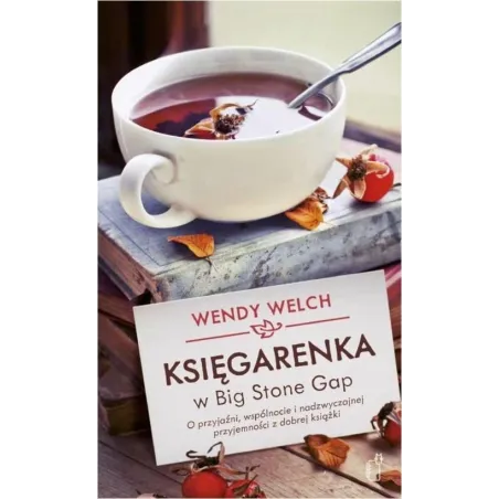 KSIĘGARENKA W BIG STONE GAP O PRZYJAŹNI WSPÓLNOCIE I NADZWYCZAJNEJ PRZYJEMNOŚCI Z DOBREJ KSIĄŻKI Wendy Welch - Black Pu...