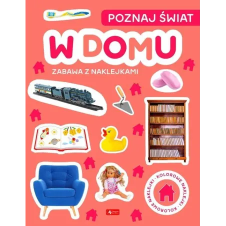 W DOMU. POZNAJ ŚWIAT. ZABAWA Z NAKLEJKAMI
