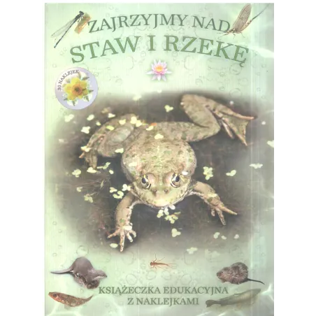 Zajrzyjmy Nad Staw I Rzekę. Książeczka Edukacyjna Z Naklejkami