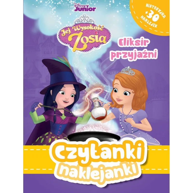 DISNEY JUNIOR JEJ WYSOKOŚĆ ZOSIA. ELIKSIR PRZYJAŹNI. CZYTANKI NAKLEJANKI 3+ - Olesiejuk