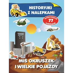 MIŚ OKRUSZEK I WIELKIE POJAZDY. HISTORYJKI Z NALEPKAMI