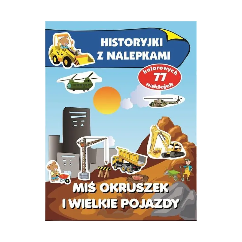MIŚ OKRUSZEK I WIELKIE POJAZDY. HISTORYJKI Z NALEPKAMI