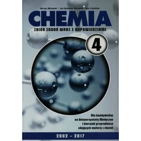 Chemia 4 Zbiór Zadań Wraz Z Odpowiedziami Dla Kandydatów Na Uniwersytety Medyczne I Kierunki Przyrodnicze