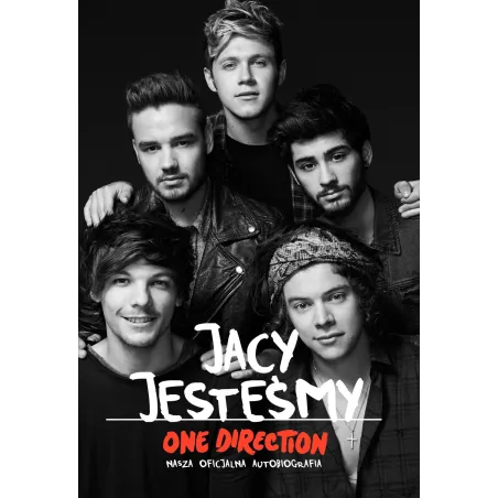 ONE DIRECTION. JACY JESTEŚMY. NASZA OFICJALNA AUTOBIOGRAFIA