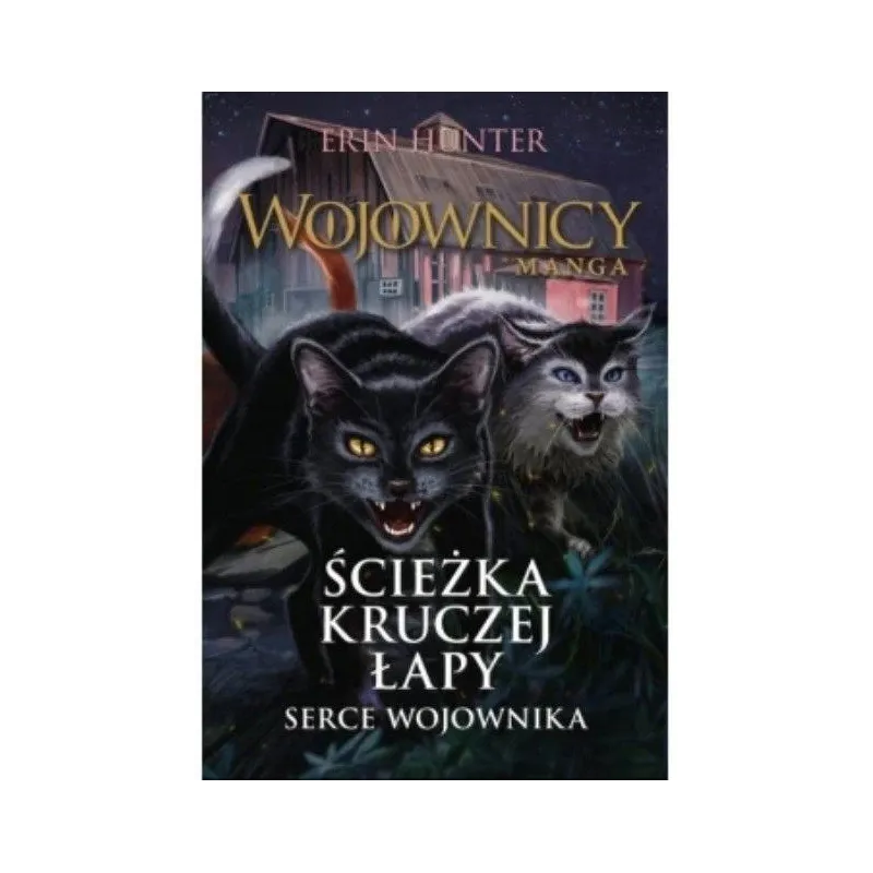 WOJOWNICY. ŚCIEŻKA KURZEJ ŁAPY. SERCE WOJOWNIKA MANGA