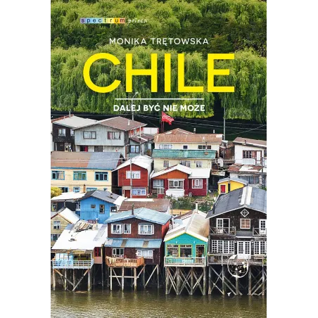 Chile. Dalej Być Nie Może