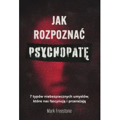 JAK ROZPOZNAĆ PSYCHOPATĘ. 7 TYPÓW NIEBEZPIECZNYCH UMYSŁÓW, KTÓRE NAS FASCYNUJĄ I PRZERAŻAJĄ - Muza