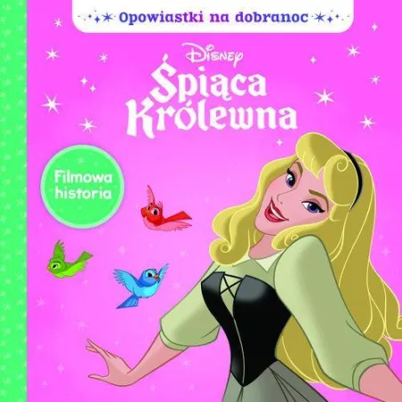 DISNEY ŚPIĄCA KRÓLEWNA. OPOWIASTKI NA DOBRANOC
