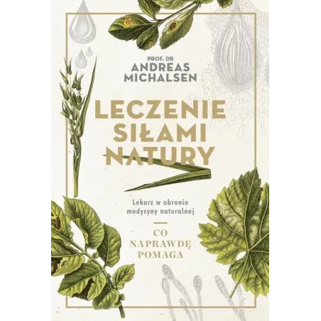 Leczenie Siłami Natury Lekarz W Obronie Medycyna Naturalnej