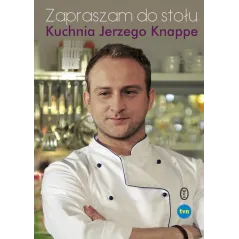 ZAPRASZAM DO STOŁU KUCHNIA JERZEGO KNAPPE - Wydawnictwo Literackie