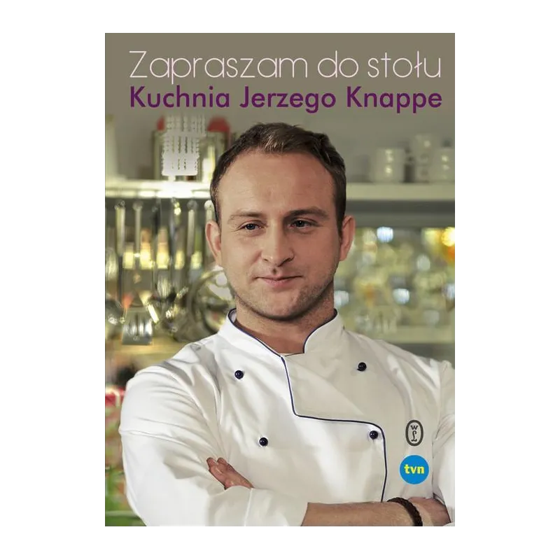 ZAPRASZAM DO STOŁU KUCHNIA JERZEGO KNAPPE - Wydawnictwo Literackie