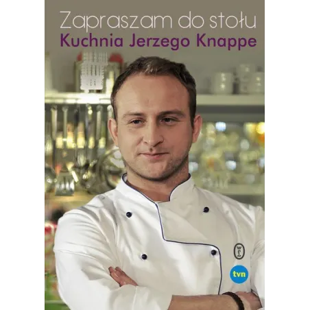 ZAPRASZAM DO STOŁU KUCHNIA JERZEGO KNAPPE - Wydawnictwo Literackie