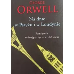 NA DNIE W PARYŻU I W LONDYNIE George Orwell - Bellona