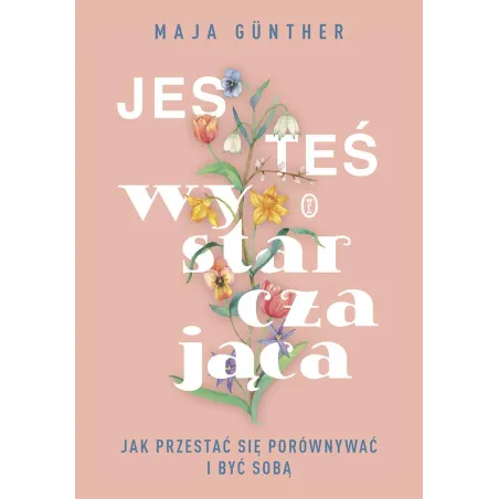 Jesteś Wystarczająca. Jak Przestać Się Porównywać I Być Sobą