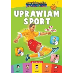 ENCYKLOPEDIA PRZEDSZKOLAKA. UPRAWIAM SPORT Jarosław Talarski - Siedmioróg