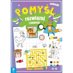 POMYŚL, ROZWIĄZUJ I KOLORUJ. KSIĄŻECZKA Z NAKLEJKAMI