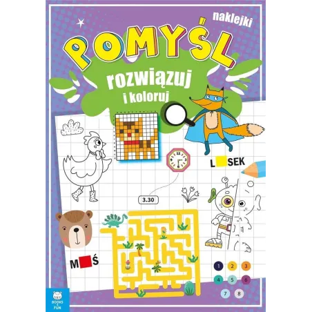 POMYŚL, ROZWIĄZUJ I KOLORUJ. KSIĄŻECZKA Z NAKLEJKAMI