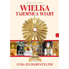WIELKA TAJEMNICA WIARY CUDA EUCHARYSTYCZNE Małgorzata Pabis - Rafael