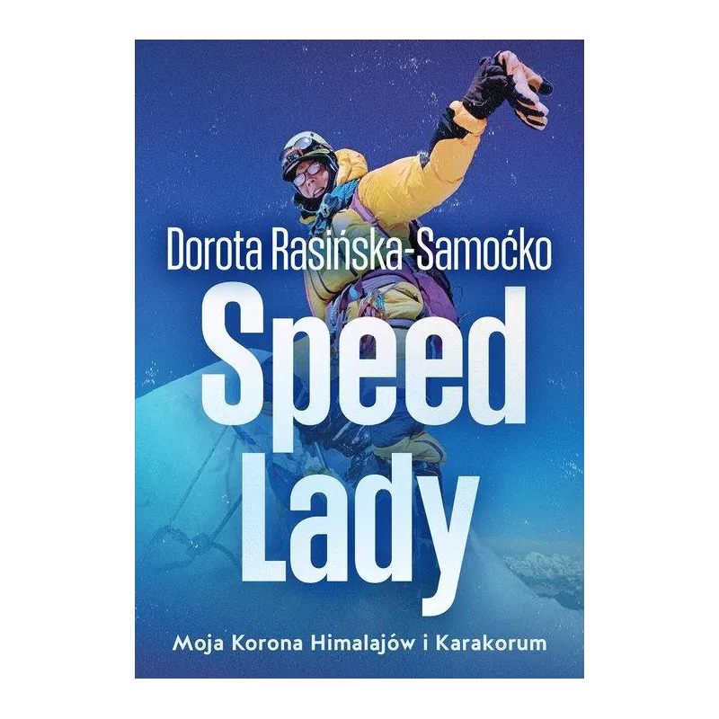 SPEED LADY. MOJA KORONA HIMALAJÓW I KARAKORUM