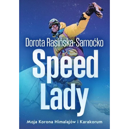 SPEED LADY. MOJA KORONA HIMALAJÓW I KARAKORUM