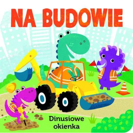 NA BUDOWIE. DINUSIOWE OKIENKA